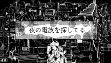 Yoru no Denpa wo Sagashiteru
